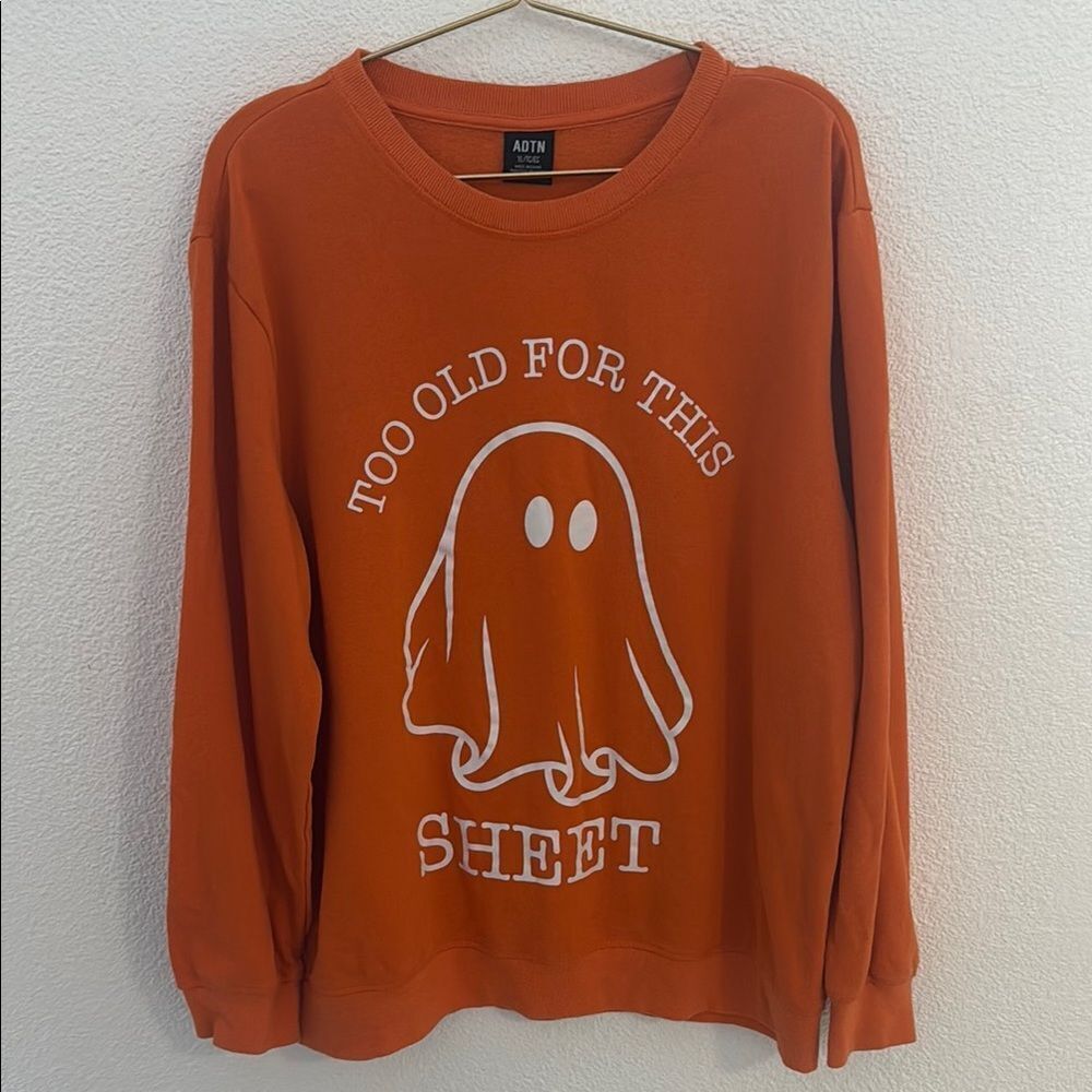 Halloween Orange “Too old for this sheet” Graphic Sweatshirt- Size XL